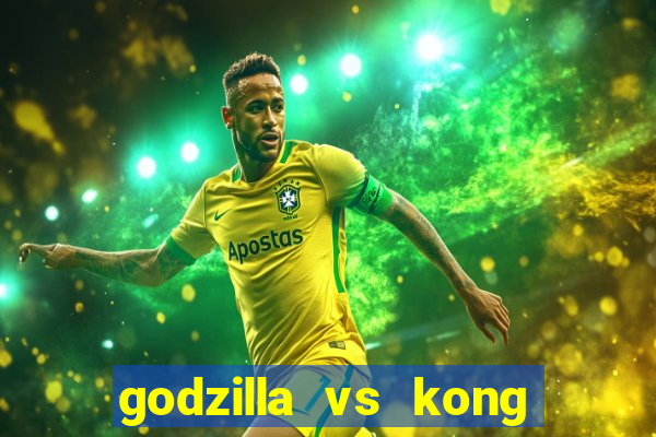 godzilla vs kong filme completo dublado topflix